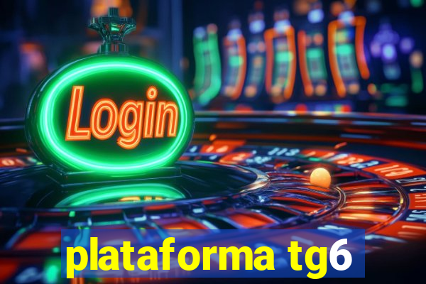 plataforma tg6